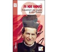 Da mihi animas. Educatori alla scuola di don Bosco