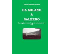 Da Milano a Salerno: Un viaggio virtuale lungo le autostrade A1 ed A30
