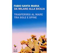 Da Milano alla Sicilia. Trasferirsi al mare tra sole e spine