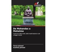 Da Mohandas a Mahatma: Il percorso della verità, della trasformazione e del coraggio morale