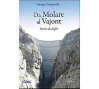 Da Molare al Vajont. Storie di dighe