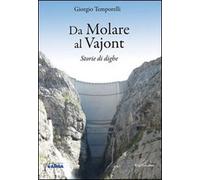 Da Molare al Vajont. Storie di dighe