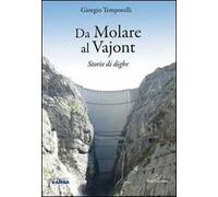 Da Molare al Vajont. Storie di dighe