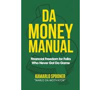 Da Money Manual: Financial Freedom for Folks Who Never Got Da Game