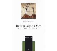 Da Montaigne a Vico. Posizioni dell'uomo in età moderna - [Edizioni ETS]