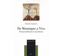Da Montaigne a Vico. Posizioni dell'uomo in età moderna - [Edizioni ETS]