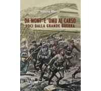 Da Mont''e 'Omu al Carso. Voci dalla Grande Guerra