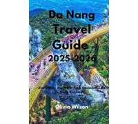 Da Nang Travel Guide 2025-2026: Everything You Need for a Successful Da Nang Vacation