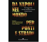 Da Napoli nel mondo per ponti e strade. L'impegno delle partecipazioni sta...