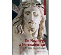 Da Nazareth a Gerusalemme. Un ponte tra storia e fede