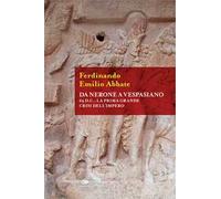 Da Nerone a Vespasiano. 69 d.C.: la prima grande crisi dell'impero