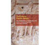 Da Nerone a Vespasiano. 69 d.C.: la prima grande crisi dell'impero