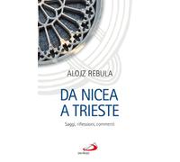 Da Nicea a Trieste. Saggi, riflessioni, commenti