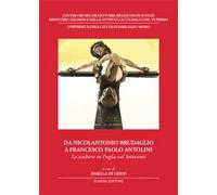 Da Nicolantonio Brudaglio a Francesco Paolo Antolini. La scultura in Puglia nel Settecento