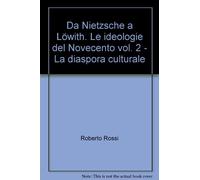 Da Nietzsche a Löwith. Le ideologie del Novecento. La diaspora culturale (Vol. 2)