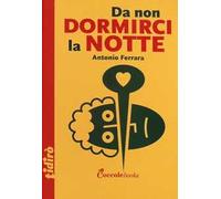 Da non dormirci la notte. Ediz. illustrata