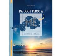 DA OGGI PENSO A ME: QUADERNO DI ESERCIZI