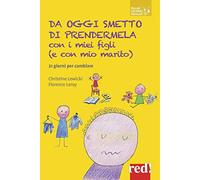 Da oggi smetto di prendermela con i miei figli (e con il mio compagno). 21 giorni per cambiare