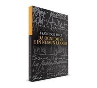 Libri Francesco Ricci - Da Ogni Dove E In Nessun Luogo