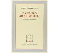 Da Omero Ad Aristotele. Scritti Minori. Seconda Serie - Mario Untersteiner