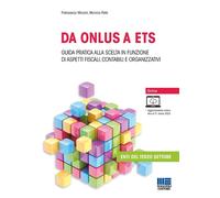 Da ONLUS a ETS. Guida pratica alla scelta in funzione di aspetti fiscali, contab