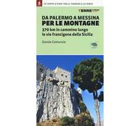 Da Palermo a Messina per le montagne. 370 km in cammino lungo le vie francigene della Sicilia