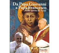 Da papa Giovanni a papa Francesco. Nello spirito di Assisi - [Corponove]