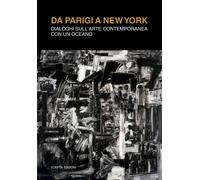 Da Parigi a New York. Dialoghi sull'arte contemporanea con un oceano [Paperback]