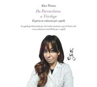 Da Parrucchiera a Tricologa - Esperta in soluzioni per capelli: La guida professionale per chi vende extension e per il cliente che cerca soluzioni scientifiche per i capelli