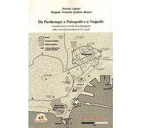 Da Parthenope a Paleopolis e a Neapolis. Considerazioni storiche ed archeo...