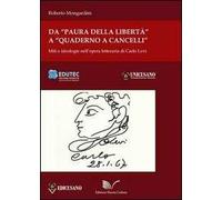 Da «Paura della libertà» a «Quaderno a cancelli». Miti e ideologie nell'opera letteraria di Carlo Levi