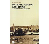 Da Pearl Harbor a Okinawa. La sconfitta del Giappone