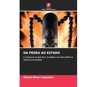 DA PEDRA AO ESTADO: O surgimento da agricultura, da religião e da ordem política na história da humanidade
