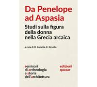 Da Penelope ad Aspasia. Studi sulla figura della donna nella Grecia arcaica