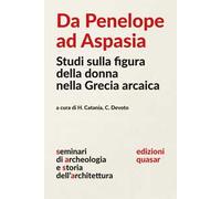 Da Penelope ad Aspasia. Studi sulla figura della donna nella Grecia arcaica