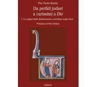 Da perfidi judaei a carissimi a Dio. Vol. 1: Le origini della dichiarazione conciliare sugli ebrei