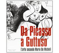 Da Picasso a Guttuso. L'Arte Secondo Mario de Micheli
