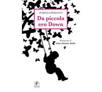 Da piccola ero Down