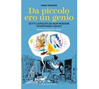 Da piccolo ero un genio. Sette capacità da non perdere diventando adulti