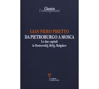 Da Pietroburgo A Mosca. Le Due Capitali In Dostoevskij, Belyj, Bulgakov - 2023