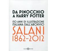 Da Pinocchio a Harry Potter. 150 anni di illustrazione italiana dall'Archi...