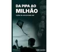 Da Pipa ao Milhão: Lições de uma jornada real