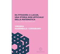Da Pitagora a Lacan, una storia non ufficiale della matematica ad uso degli psicoanalisti