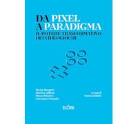 Da Pixel a Paradigma. Il potere trasformativo dei videogiochi