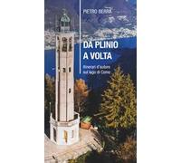 Da Plinio a Volta. Itinerari d'autore sul lago di Como