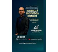 Da pobreza a independência Financeira: estratégias simples para transforma sua vida
