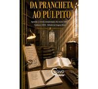 DA PRANCHETA AO PÚLPITO: Conheça o MEB - Método de Exegese Básica: Aprenda a correta interpretação de textos bíblicos