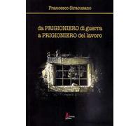 Da prigioniero di guerra a prigioniero del lavoro