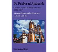 Da Puebla ad Aparecida. Chiesa e società in America Latina (1979-2007)