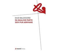 Da qualche parte devi pur arrivare